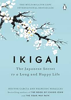 Ikigai: The Japanese Secret to a Long and Happy Life