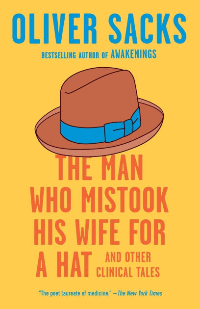 The Man Who Mistook His Wife for a Hat